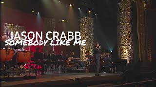 Jason Crabb-Somebody Like Me (videospecial)