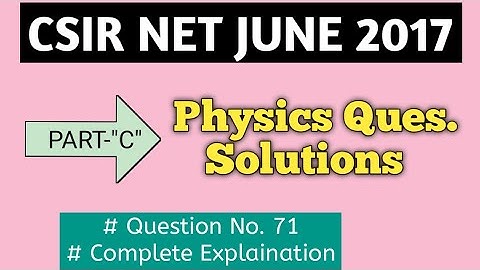 Physics CSIR NET JUNE 2017 Solutions | PART-C "5-Mark" Question | Complete Solution