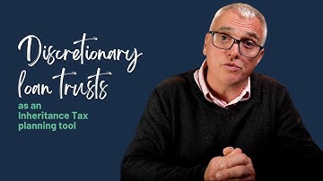 Discretionary loan trusts as an Inheritance Tax planning tool