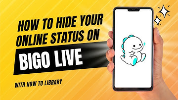 How To Hide Your Online Status On Bigo Live - Quick And Easy!