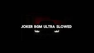 Joker bgm ultra slowed