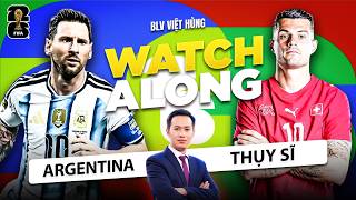 🔴 LIVE ARGENTINA VS THỤY SĨ - TRỰC TIẾP TỨ KẾT WORLD CUP 2026 | BLV VIỆT HÙNG