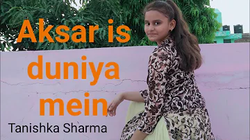 Aksar is duniya mein | choreography by Tanishka Sharma