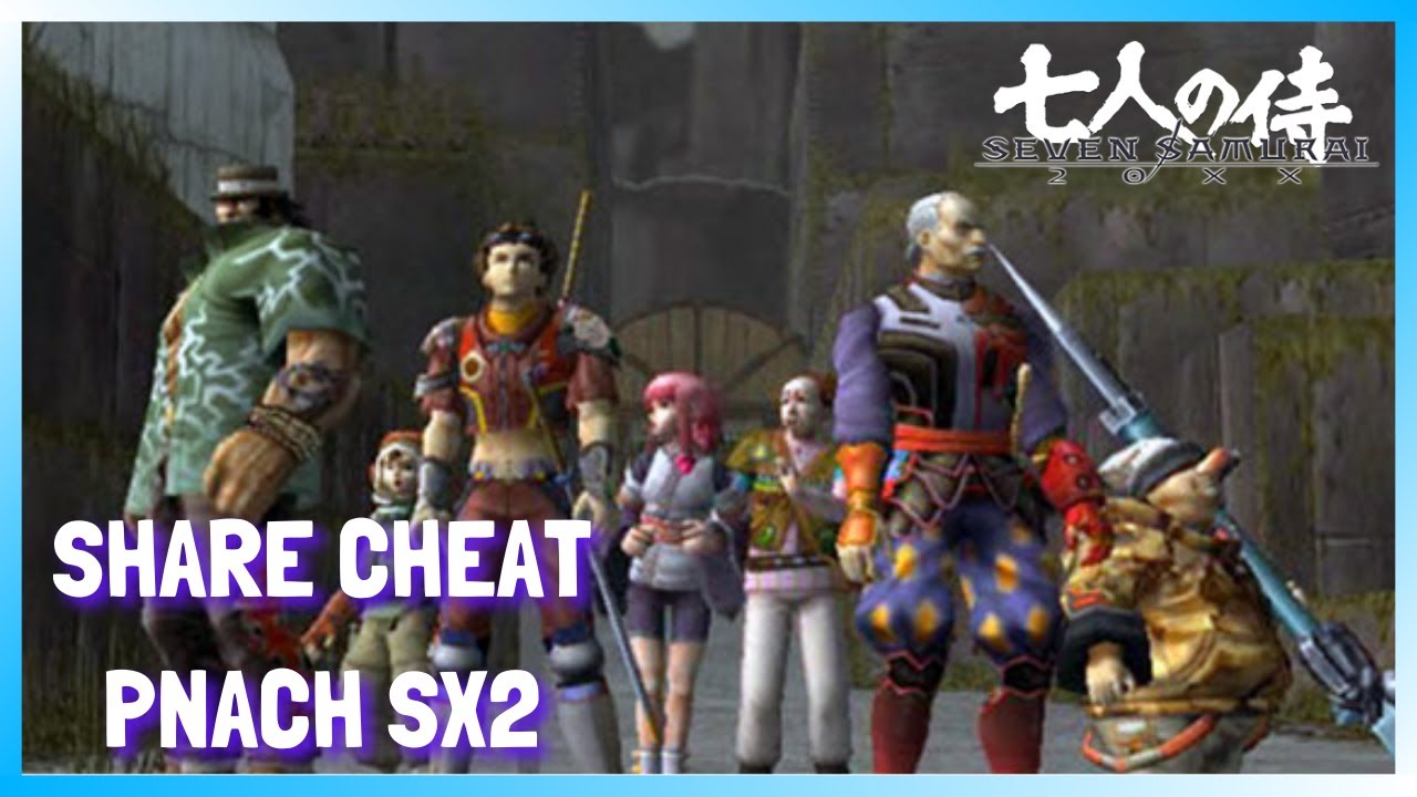 Share Cheat Pnach Seven Samurai 20XX PCSX2/AetherSX2 (A6356EA6