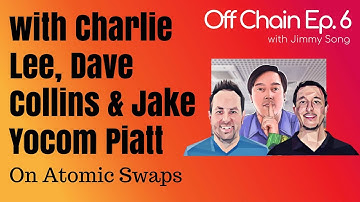 Off Chain Ep. 6 - On Chain Atomic Swaps with Charlie Lee,  Dave Collins and Jake Yocom Piatt
