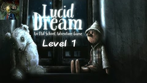Lucid Dream Adventure-Level 1 | Gameplay walkthrough