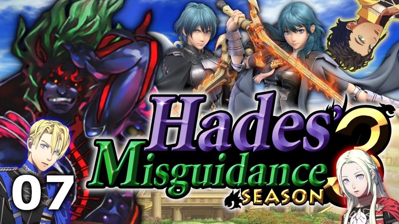 Hades' Misguidance: Season 3, Episode 7 - Byleth (ft. Edelgard, Dimitri & Claude)