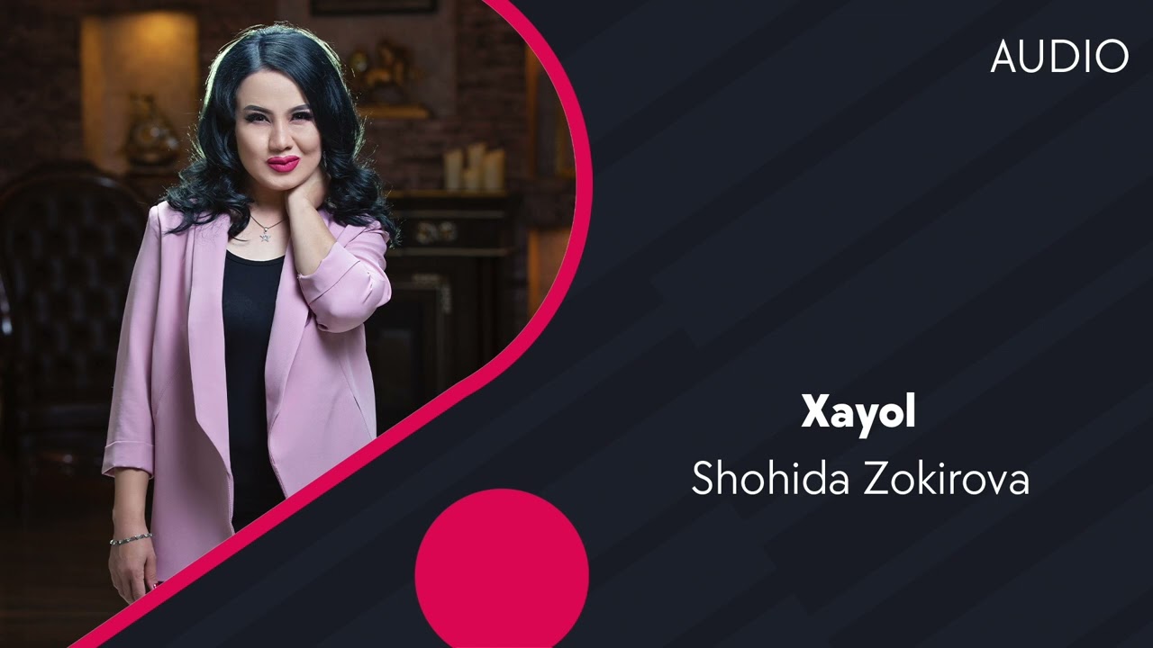 Watch Shohida Zokirova - Xayol | Шохида Зокирова - Хаёл (AUDIO) on YouTube Watch Shohida Zokirova - Xayol | Шохида Зокирова - Хаёл (AUDIO) on YouTube