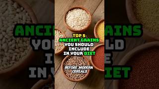 Top 5 Ancient Grains You Should Include in Your Diet