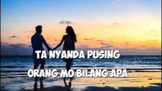 Download lagu TA NYANDA PUSING ORANG MAU BILANG APA