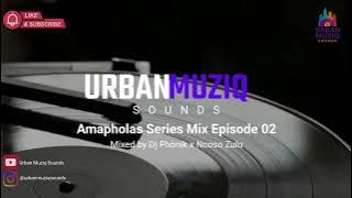 Urban Muziq Sounds: Amapholas Series EP 02