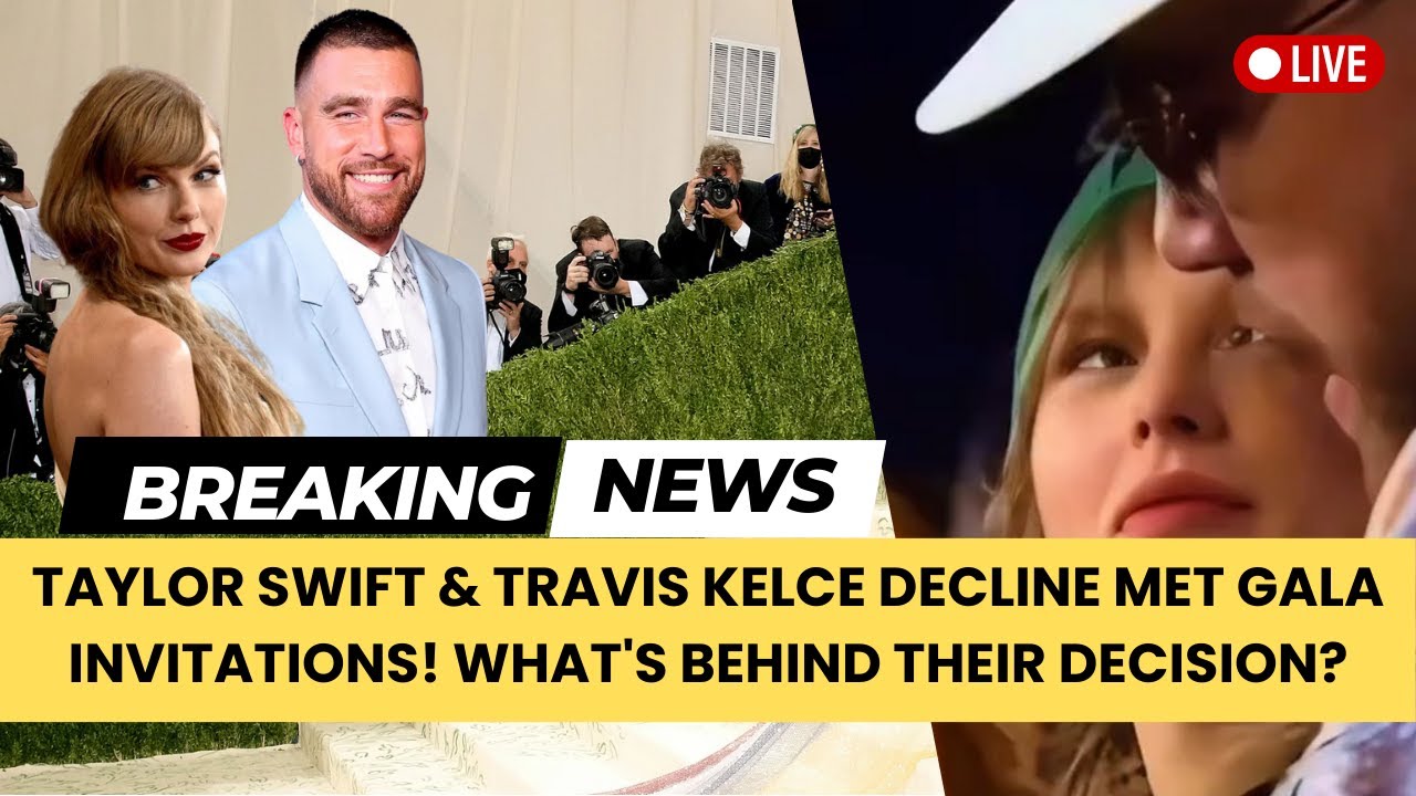 Taylor Swift & Travis Kelce Decline Met Gala Invitations! What's Behind