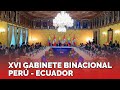 XVI GABINETE BINACIONAL PERÚ - ECUADOR