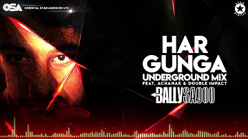 Har Gunga (Underground Mix) | Bally Sagoo Feat. Achanak & Double Impact | Full Song | OSA Official