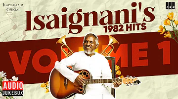 Isaignani's 1982 Hits - Volume 1 | Maestro Ilaiyaraaja | Evergreen Song in Tamil | 80s Songs