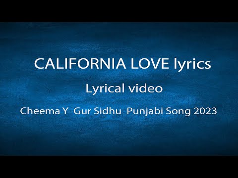 CALIFORNIA LOVE lyrics Official Video Cheema Y  Gur Sidhu  Punjabi Song 2023