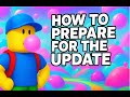 HOW TO PRPEARE FOR THE UPDATE!!!