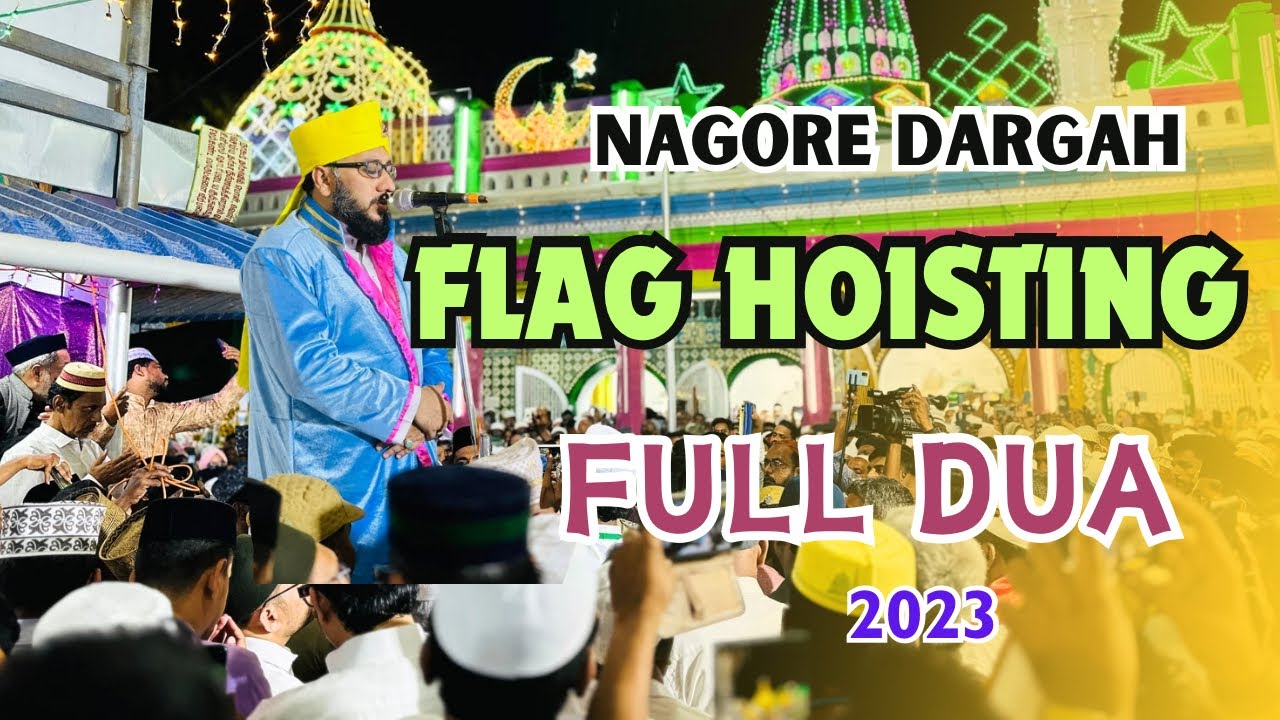 Nagore Dargah Flag Hoisting 2023 Full Dua | Nagore Dargah Festival | Nagore Dargah Kalifa