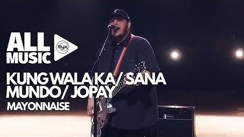 MAYONNAISE - Kung Wala Ka/Sana/Mundo/Jopay (MYX Live! Performance)