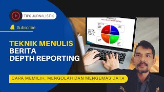 TEKNIK MENULIS BERITA DEPTH REPORTING | Cara Jitu Memilih, Memilah dan Mengemas Data dan Fakta