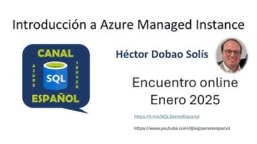 Introducción a Azure Managed Instance - SQL Server Español Enero 2025