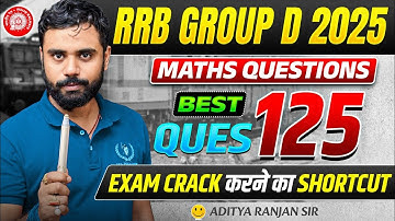 RRB Group D 2025 Maths | Best 125 Questions🔥 | Exam Crack करने का Best Shortcut | Aditya Ranjan Sir