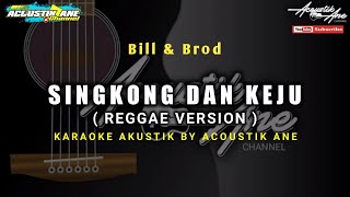 Singkong Dan Keju || Reggae Version - Bill & Brod ( Akustik Karaoke ) Lirik Lagu