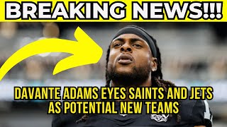 Davante Adams Eyes Saints and Jets as Potential New Teams ‐ NFL NEWS