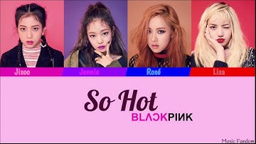 BLACKPINK - ‘SO HOT’ (THEBLACKLABEL Remix) [Color Coded  HAN|ROM|ENG]