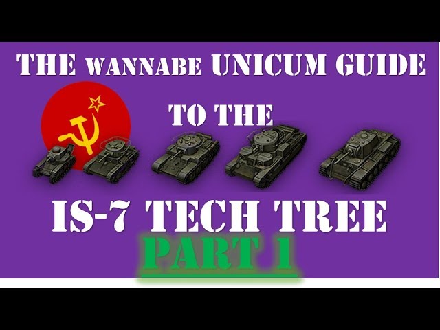 PART 1 - The Wannabe Unicum Guide to the IS-7 Tech Tree