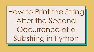 How to Print the String After the Second Occurrence of a Substring in Python