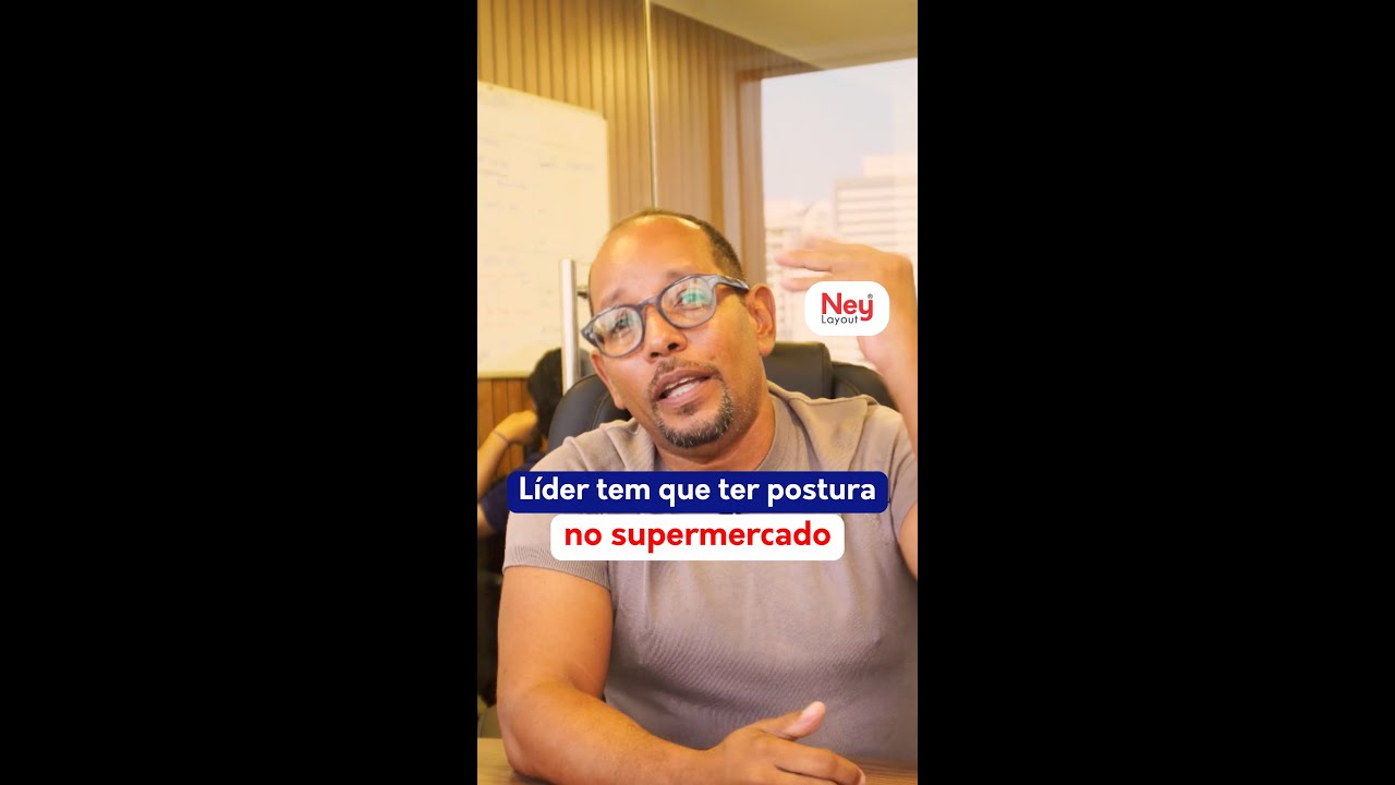 Não basta ser líder tem que ter postura de liderança | Ney Layout
