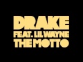 Drake ft lil wayne  the motto