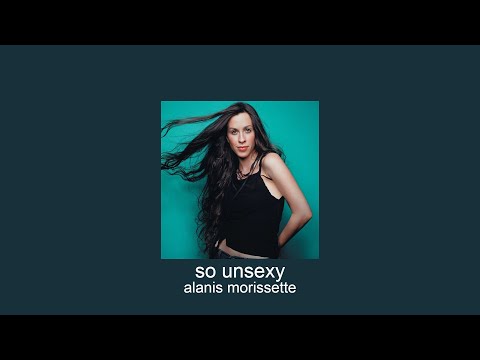 alanis morissette - so unsexy (slowed + reverb)