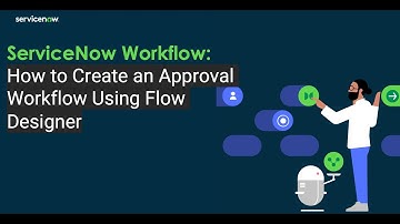ServiceNow Developer | ServiceNow Workflows: How to Create an Approval Workflow Using Flow Designer