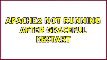 apache2 not running after graceful restart