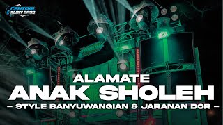 DJ ALAMATE ANAK SHOLEH • Style Kroncong Bwi X Jaranan Dorr Slow Bass