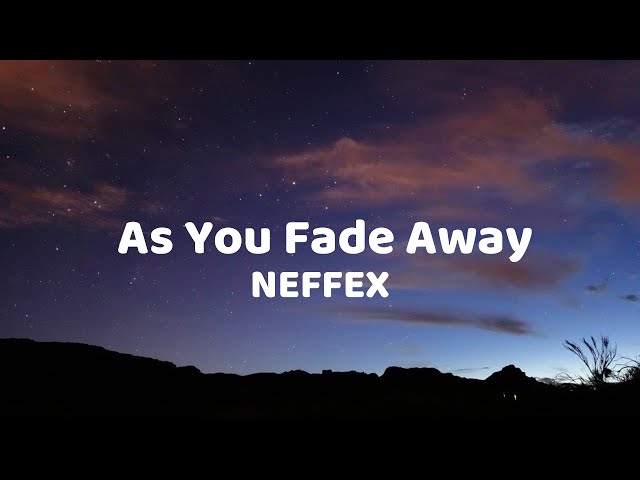 NEFFEX - As You Fade Away lyrics class=