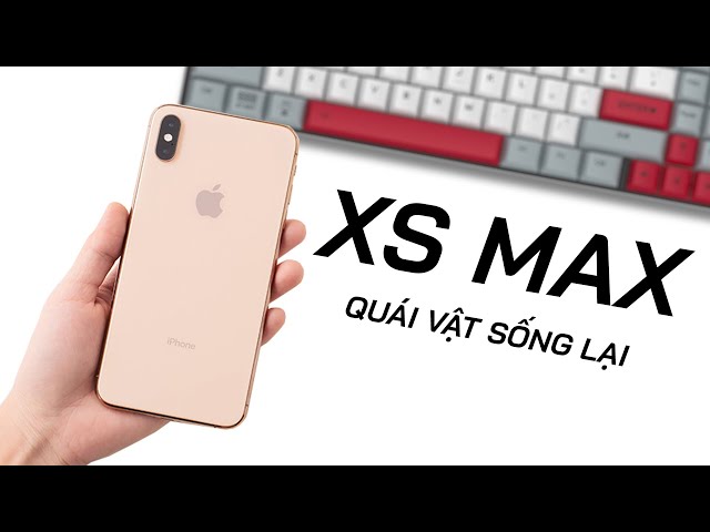 iPhone XS MAX 2022 - Con quái vật sống dậy !!!