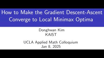 How to make the gradient descent-ascent converge to local minima (Donghwan Kim, 01.08.2025 at UCLA)