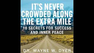 It's Never Crowded Along the Extra Mile - Dr. Wayne Dyer