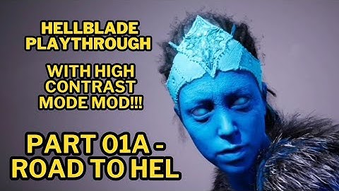 Hellblade Playthrough + High Contrast Mode - PART 1A ROAD TO HEL