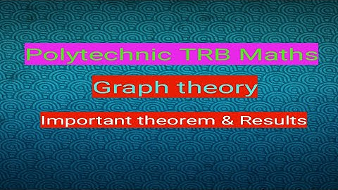 Polytechnic TRB maths/ Graph theory / Important theorem & Results