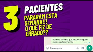 Pacientes Desistiram, o que fiz de errado???