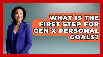 What Is The First Step For Gen X Personal Goals? - The Gen X Rewind