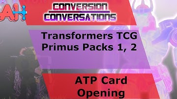 Conversion Conversations: Transformers TCG Primus Packs
