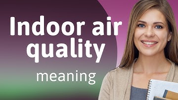 Breathe Easy: Understanding Indoor Air Quality
