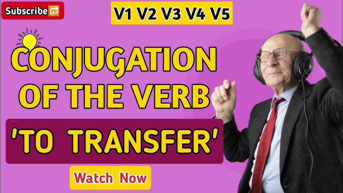 Transfer Past And Past Participle Form V1 V2 V3 V4 V5 Form of Transfer