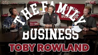 The Family Business: Toby Rowland joins us and brags on everyone else he works with