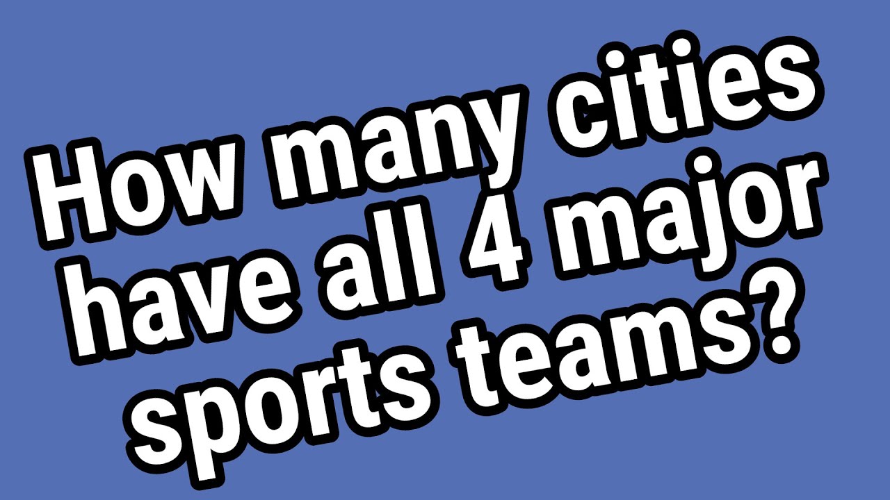 how-many-cities-have-all-4-major-sports-teams-youtube